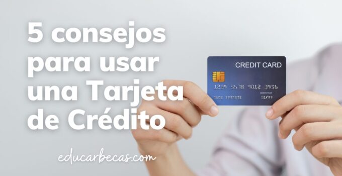 5 consejos para usar tu tarjeta de crédito de manera responsable